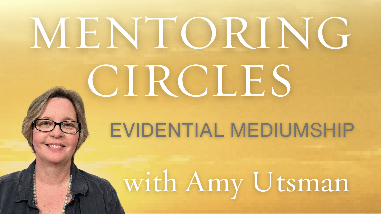 Mediumship Mentoring Circles with Amy Utsman