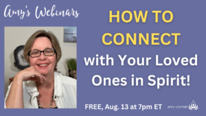 How to Connect With Your Loved Ones in Spirit